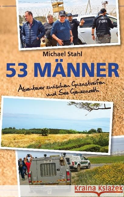 53 Männer : Abenteuer zwischen Gazastreifen und See Genezareth Stahl, Michael 9783955783310 GloryWorld-Medien - książka