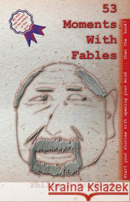 53 Moments With Fables: Stories for Commuter Comfort Bradbury, Philip J. 9780995439818 Philip J Bradbury - książka