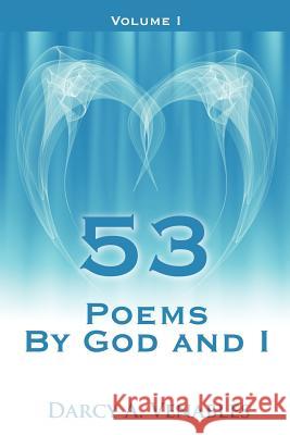 53 Poems By God and I: Volume I Venables, Darcy A. 9781425991425 Authorhouse - książka