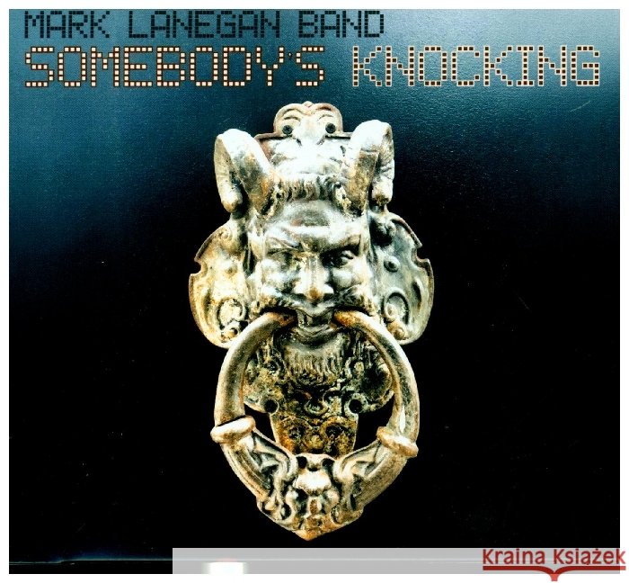 Mark Lanegan Band - Somebody's Knocking, 1 Audio-CD Mark Lanegan 5400863000349 Orchard