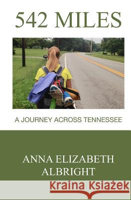 542 Miles: A Journey Across Tennessee Anna Elizabeth Albright 9781983504198 Createspace Independent Publishing Platform - książka