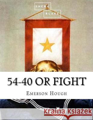 54-40 or Fight Emerson Hough 9781973797852 Createspace Independent Publishing Platform - książka