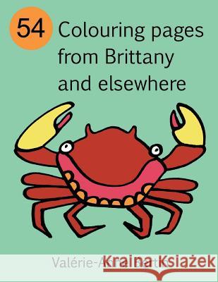 54 Colouring Pages from Brittany and Elsewhere: Coloring Book Valerie-Anne Bertin 9781536994629 Createspace Independent Publishing Platform - książka