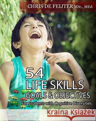 54 Life Skills Goals and Objectives For Students with Cognitive Diversities De Feyter, Chris 9781492185239 Createspace - książka