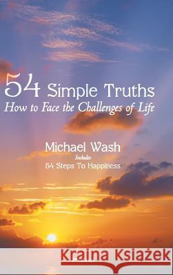 54 Simple Truths: How to Face the Challenges of Life Wash, Michael 9781481711241 Authorhouse - książka