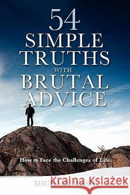 54 Simple Truths with Brutal Advice - How to Face the Challenges of Life Wash, Michael 9780953644841 Mwa Publications - książka