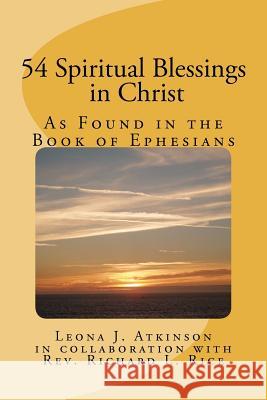 54 Spiritual Blessings in Christ: As Found in the Book of Ephesians Leona J. Atkinson Rev Richard L. Rice 9781463734206 Createspace - książka