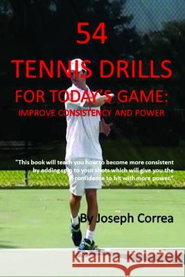 54 Tennis Drills for Today's Game Joseph Correa 9781304978387 Lulu.com - książka