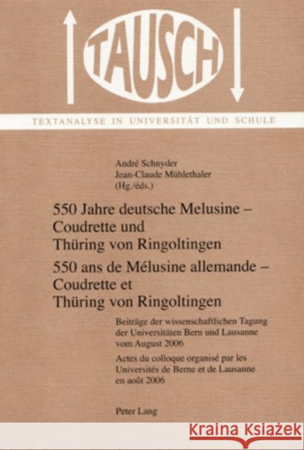 550 Jahre Deutsche Melusine - Coudrette Und Thuering Von Ringoltingen- 550 ANS de Mélusine Allemande - Coudrette Et Thuering Von Ringoltingen: Beitrae Schwarz, Alexander 9783039115976 Peter Lang Gmbh, Internationaler Verlag Der W - książka