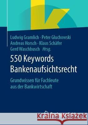 550 Keywords Bankenaufsichtsrecht: Grundwissen Für Fachleute Aus Der Bankwirtschaft Gramlich, Ludwig 9783658282943 Springer Gabler - książka