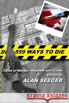 559 Ways To Die: Tales of Murder, Mayhem, and Crime Phillips, Sam Morgan 9781535421362 Createspace Independent Publishing Platform - książka