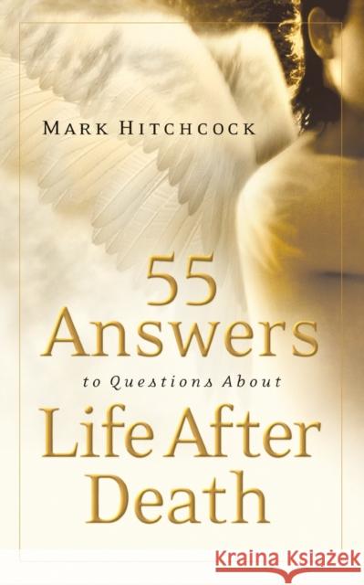 55 Answers to Questions About Life After Death Mark Hitchcock 9781590524367 Multnomah Press - książka