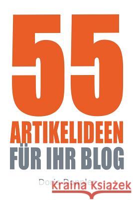 55 Artikelideen fuer Ihr Blog: Tipps für attraktive Blogposts und erfolgreiches Bloggen Doppler, Doris 9781479297474 Createspace Independent Publishing Platform - książka