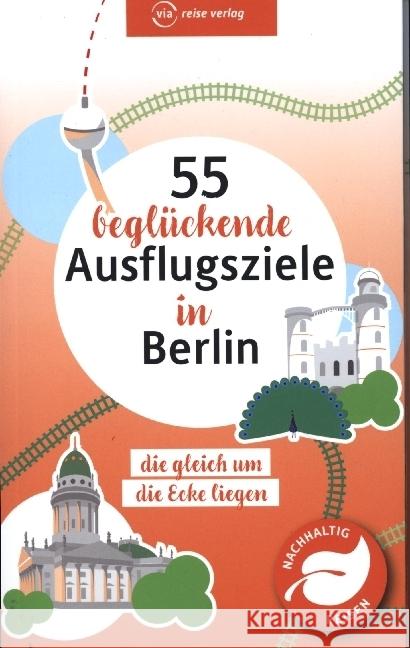 55 beglückende Ausflugsziele in Berlin  9783949138447 ViaReise - książka