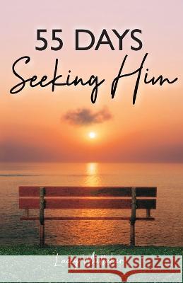 55 Days Seeking Him Lacey Whittaker Justin Whittaker Kristina Conatser 9781959608028 Gwn Publishing - książka