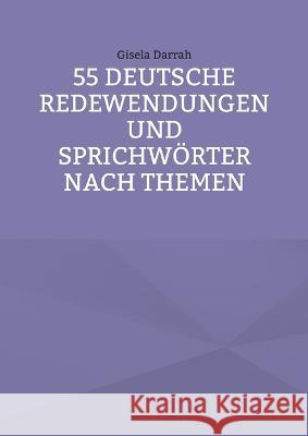 55 deutsche Redewendungen und Sprichwörter nach Themen Gisela Darrah 9783756238392 Books on Demand - książka