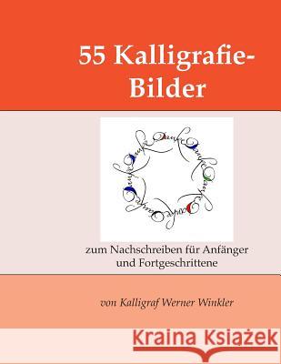 55 Kalligrafie-Bilder: Zum Nachschreiben Für Anfänger Und Fortgeschrittene Winkler, Werner 9781717942142 Independently Published - książka