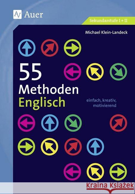 55 Methoden Englisch : einfach, kreativ, motivierend (5. bis 13. Klasse). Sekundarstufe I + II Klein-Landeck, Michael 9783403071723 Auer Verlag in der AAP Lehrerfachverlage GmbH - książka