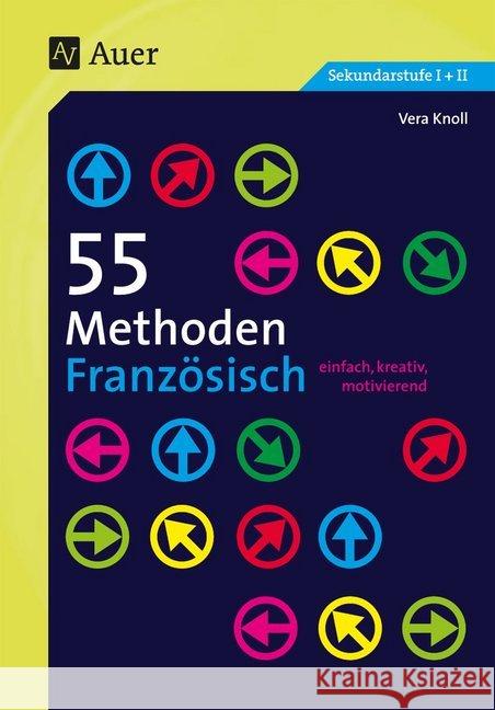 55 Methoden Französisch : einfach, kreativ, motivierend (5. bis 13. Klasse) Knoll, Vera 9783403079675 Auer Verlag in der AAP Lehrerfachverlage GmbH - książka