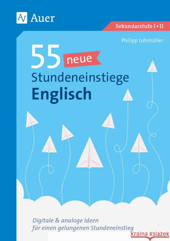 55 neue Stundeneinstiege Englisch Lohmüller, Philipp 9783403088257 Auer Verlag in der AAP Lehrerwelt GmbH - książka