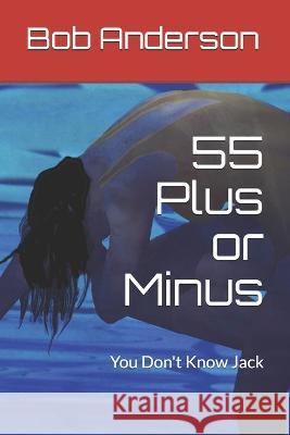 55 Plus or Minus: You Don't Know Jack Bob Anderson 9781521550786 Independently Published - książka