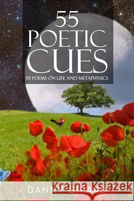 55 Poetic Cues: 55 Poems on Life and Metaphysics Danny Martin Girard 9781999498825 Library and Archives Canada - książka