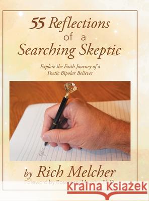 55 Reflections of a Searching Skeptic: Explore the Faith Journey of a Poetic Bipolar Believer Melcher, Rich 9781728312361 Authorhouse - książka