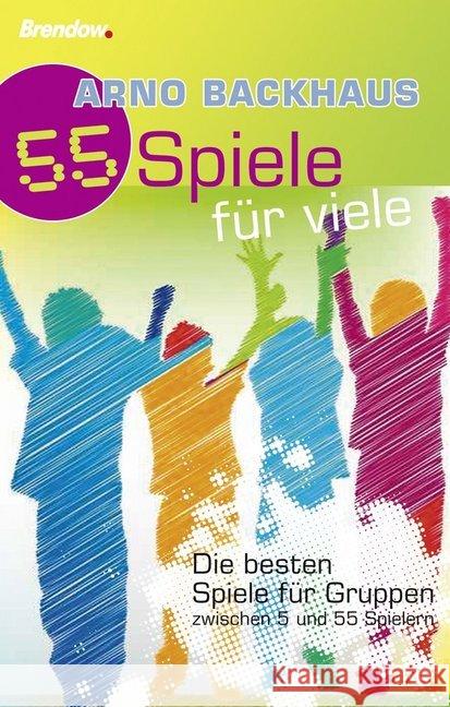 55 Spiele für viele : Die besten Spiele für Gruppen zwischen 5 und 55 Spielern Backhaus, Arno 9783865065353 Brendow - książka