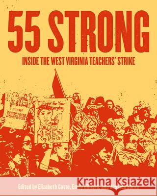 55 Strong: Inside the West Virginia Teachers' Strike Elizabeth Catte Emily Hilliard Jessica Salfia 9781948742269 Belt Publishing - książka