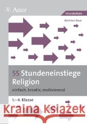 55 Stundeneinstiege Religion, Grundschule : einfach, kreativ, motivierend. 1.-4. Klasse Röser, Winfried 9783403067030 Auer GmbH - książka