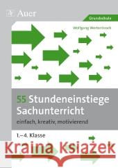 55 Stundeneinstiege Sachunterricht : einfach, kreativ, motivierend. 1.-4. Klasse Wertenbroch, Wolfgang 9783403067023 Auer GmbH - książka