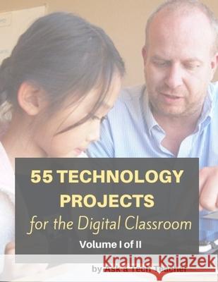 55 Technology Projects for the Digital Classroom--Vol I Kali Delamagente Jacqui Murray 9781942101482 Structured Learning LLC - książka