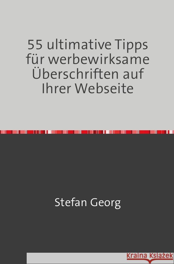 55 ultimative Tipps für werbewirksame Überschriften auf Ihrer Webseite GEORG, STEFAN 9783753104355 epubli - książka