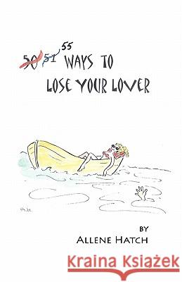 55 Ways to Lose Your Lover Allene Hatch 9781453793657 Createspace - książka