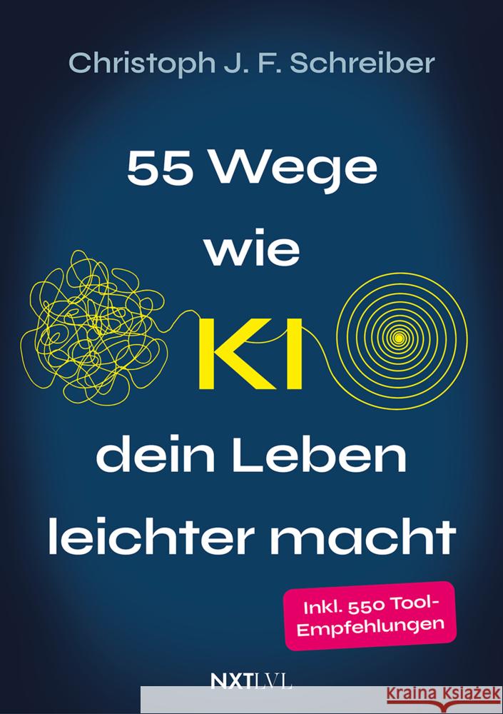 55 Wege wie KI dein Leben leichter macht Schreiber, Christoph J. F. 9783689360689 NXT LVL - książka
