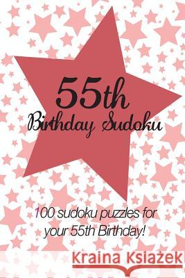 55th Birthday Sudoku: 100 sudoku puzzles for your 55th Birthday! Media, Clarity 9781491066720 Createspace - książka