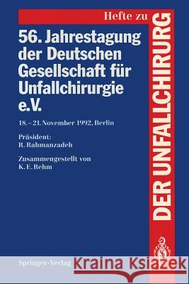 56. Jahrestagung Der Deutschen Gesellschaft Für Unfallchirurgie E.V.: 18.-21. November 1992, Berlin Rehm, K. E. 9783540567820 Not Avail - książka