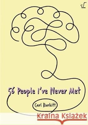 56 People I've Never Met Carl Burkitt, Robert Garnham, Jason Disley 9781471050077 Lulu Press Inc - książka