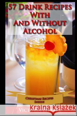 57 Drink Recipes Whit and Without Alcohol Victoria Lefevre 9781505633252 Createspace - książka