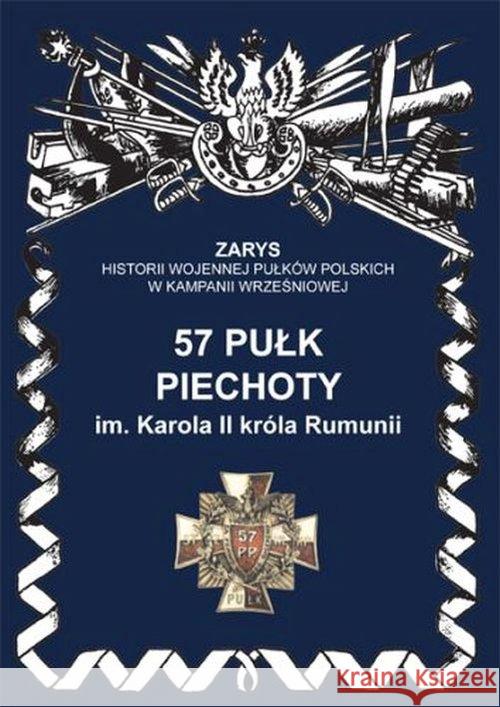 57 pułk piechoty im. Karola II króla Rumunii Dymek Przemysław 9788362046706 Ajaks - książka