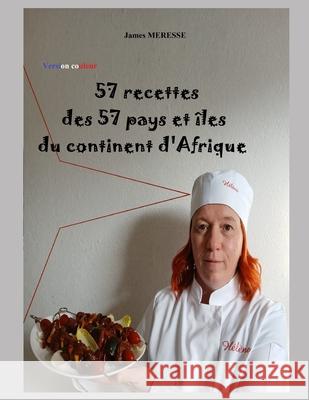57 Recettes des 57 pays et ?les du continent d'Afrique: Version Couleur James Meresse 9782494813328 James Meresse - książka