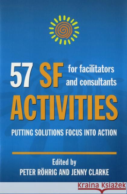 57 SF Activities for Facilitators and Consultants Peter Röhrig, Jenny Clarke 9780954974961 Solutions Books - książka