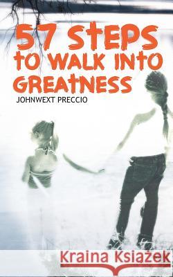 57 Steps to Walk Into Greatness Preccio, Johnwext 9781491835593 Authorhouse - książka
