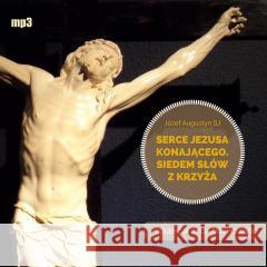 Serce Jezusa konającego audiobook Józef Augustyn SJ 5900759110294