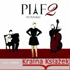 Piaf po polsku 2 (CD) Lulka Dorota, Nowak Paweł A., Sadowski Maciej 5901571099798