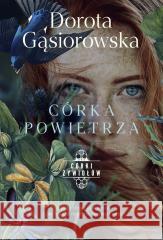 Córki żywiołów. Córka powietrza (z autografem) Dorota Gąsiorowska 5901752784864