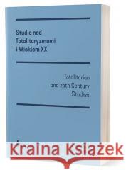 Studia nad totalitaryzmami i wiekiem XX nr 1/2017 praca zbiorowa 5902490415829