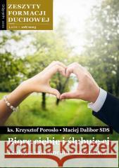 Zeszyty Formacji Duchowej nr 108 Biorę ciebie... Krzysztof Porosło, Maciej Dalibor 5902490427471