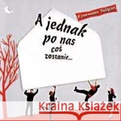 A jednak po nas coś zostanie.... CD Czerwony Tulipan 5906409100806 MTJ
