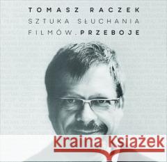 Tomasz Raczek Sztuka Słuchania Filmów. Przeboje Raczek Tomasz 5906409115046 MTJ